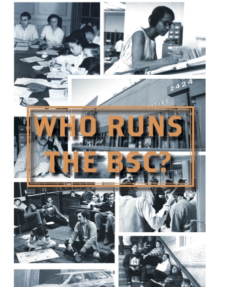 A collage of black and white photos depicting the multicultural co-op students sitting in board meetings, drafting documents, and conducting the affairs of the BSC with the words "WHO RUNS THE BSC" superimposed.